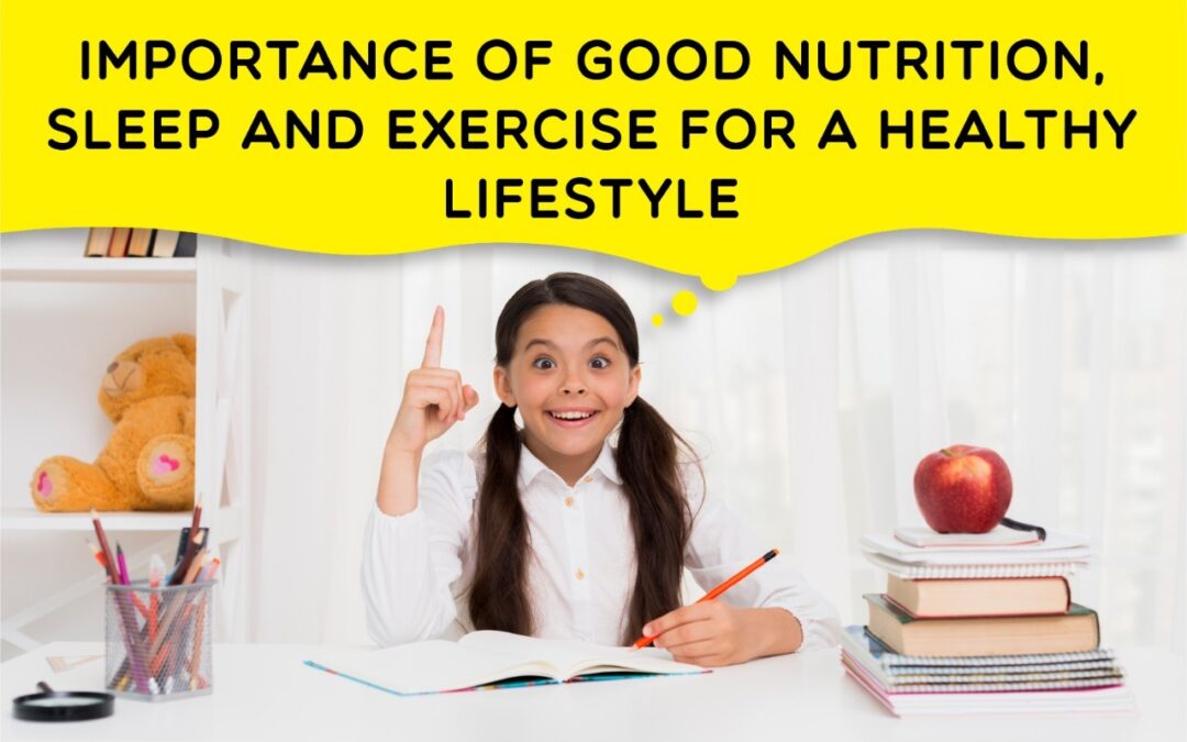 Importance of good nutrition, sleep and exercise for a healthy lifestyle