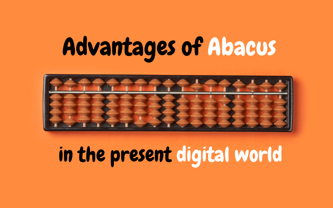 Advantages of Abacus in the present digital world