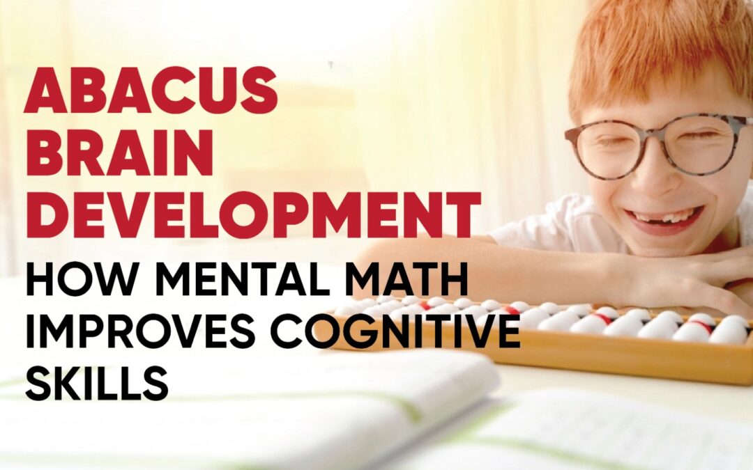 Abacus and Brain Development: How Mental Math Improves Cognitive Skills