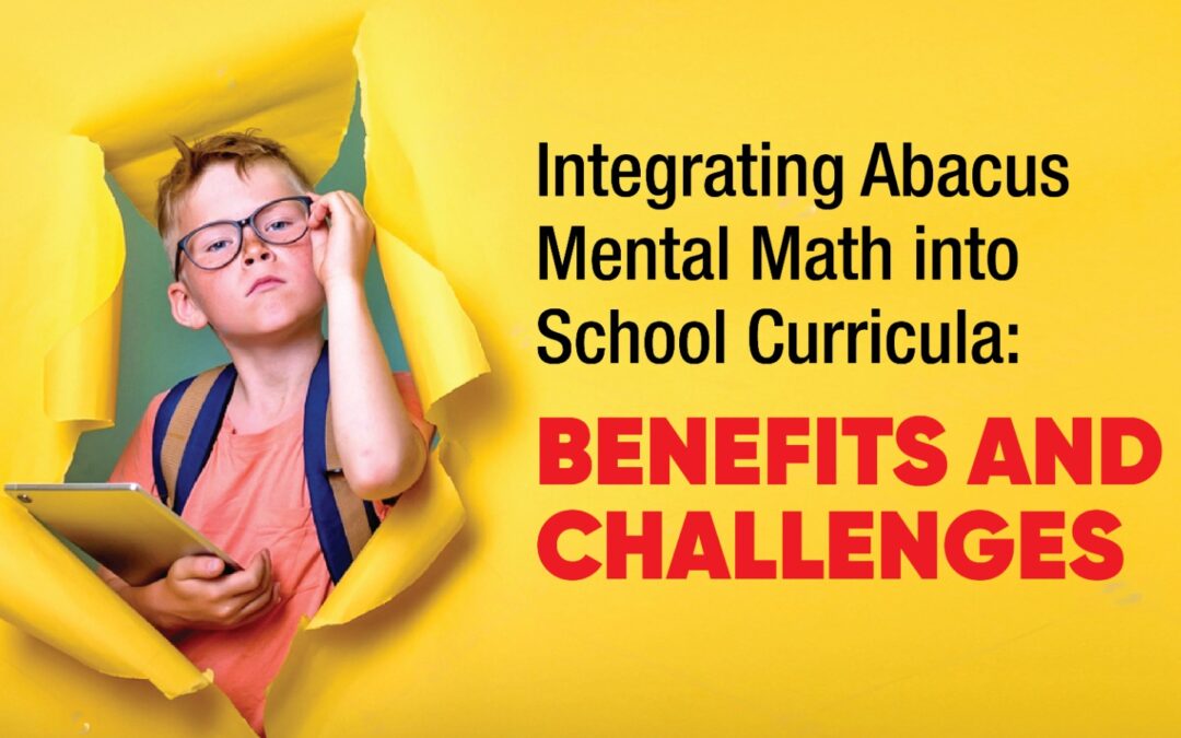 Integrating Abacus Mental Math into School Curricula: Benefits and Challenges